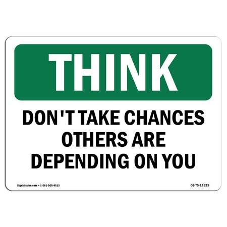 Signmission OSHA THINK, Don't Take Chances Others Depending On You, 14in X 10in Alum, 10" W, 14" L, Landscape OS-TS-A-1014-L-11829